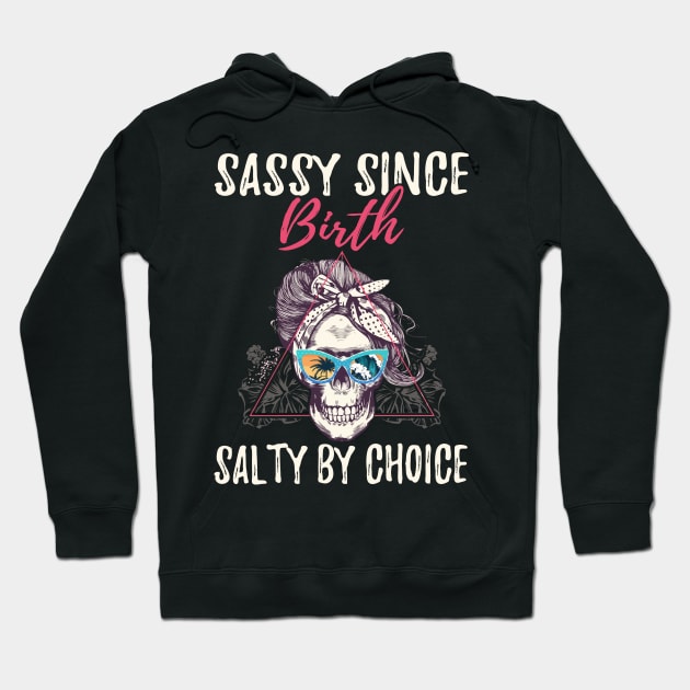 Sassy Since Birth Salty By Choice - Girl Skull Ocean Hoodie by Zone32
